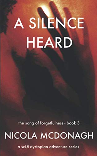 Book Cover A Silence Heard: Book 3 in The Song of Forgetfulness Dystopian Sci-fi Series (Volume 3)