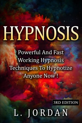Book Cover Hypnosis: Powerful And Fast Working Hypnosis Techniques To Hypnotize Anyone Now !