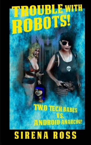 Trouble with Robots: Two Hot Techs Battle Android Anarchy