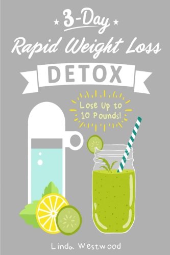 Book Cover Detox: 3-Day Rapid Weight Loss Detox Cleanse - Lose Up to 10 Pounds!