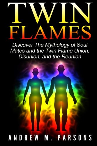 Book Cover Twin Flames: Discover the Mythology of Soul Mates and the Twin Flame Union, Disunion, and the Reunion (Spiritual Partner)