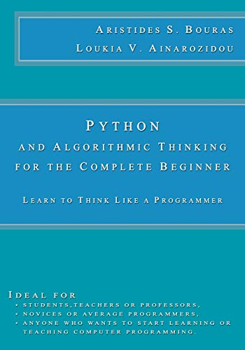 Book Cover Python and Algorithmic Thinking for the Complete Beginner: Learn to Think Like a Programmer