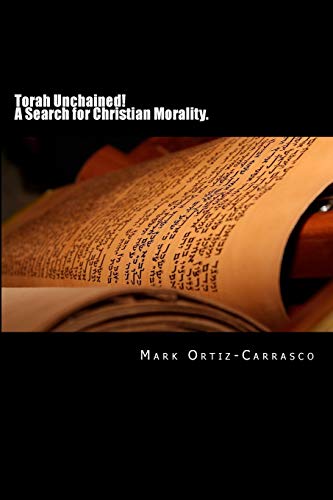 Book Cover Torah Unchained! A Search for Christian Morality.