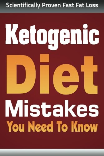 Book Cover Ketogenic Diet Mistakes: You Wish You Knew (ketogenic diet, ketogenic diet for weight loss, ketogenic diet for beginners, diabetes diet, paleo diet, anti inflammatory diet)
