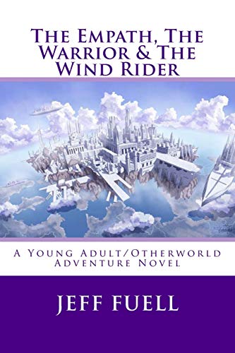 Book Cover The Empath, The Warrior & The Wind Rider: A Young Adult/Otherworld Adventure Novel