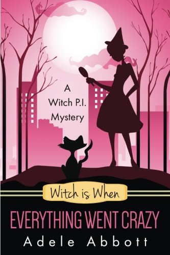 Book Cover Witch Is When Everything Went Crazy (A Witch P.I. Mystery) (Volume 3)