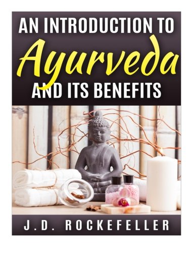 An Introduction to Ayurveda and Its Benefits