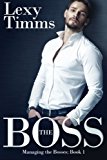 The Boss: Billionaire Romance (Managing the Bosses) (Volume 1)