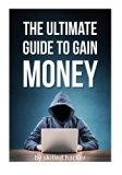 "Ultimate Guide To Gain Money": A guide by a skilled hacker