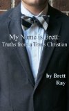 My Name is Brett: Truths from a Trans Christian