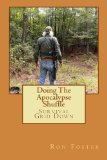 Doing The Apocalypse Shuffle: Southern Prepper Adventure Fiction of Survival  Grid Down (Old Preppers Die Hard) (Volume 2)