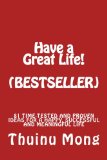 Have a Great Life!: 81 Time Tested and Proven Ideas for a Happy, Successful and Meaningful Life