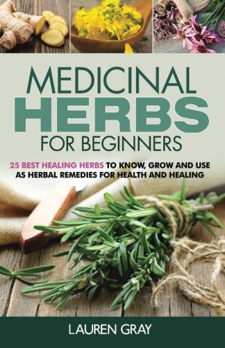 Book Cover Medicinal Herbs For Beginners: 25 Best Healing Herbs to Know and Use As Herbal Remedies for Health and Healing