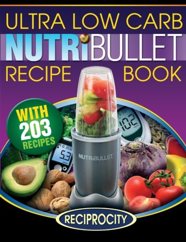 Book Cover NutriBullet Ultra Low Carb Recipe Book: 203 Ultra Low Carb Diabetic Friendly NutriBlast and Smoothie Recipes