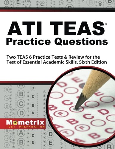 Book Cover ATI TEAS Practice Questions: Two TEAS 6 Practice Tests & Review for the Test of Essential Academic Skills, Sixth Edition