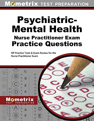 Book Cover Psychiatric-Mental Health Nurse Practitioner Exam Practice Questions: NP Practice Tests & Exam Review for the Nurse Practitioner Exam