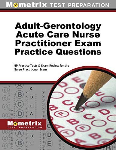 Book Cover Adult-Gerontology Acute Care Nurse Practitioner Exam Practice Questions: NP Practice Tests & Exam Review for the Nurse Practitioner Exam