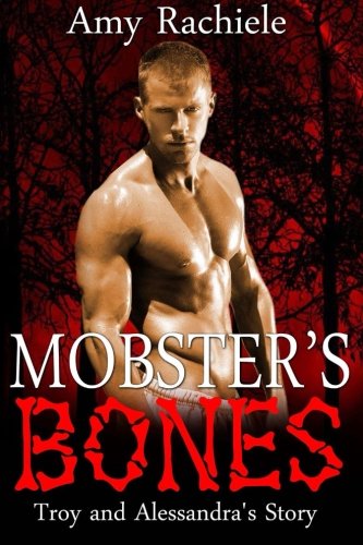 Book Cover Mobster's Bones: Troy and Alessandra's Story (Mobster Series) (Volume 5)
