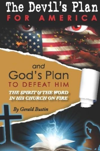 The Devil's Plan For America And God's Plan To Defeat Him
