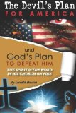 The Devil's Plan For America And God's Plan To Defeat Him