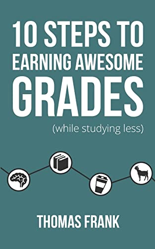 Book Cover 10 Steps to Earning Awesome Grades (While Studying Less)