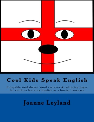 Cool Kids Speak English: Enjoyable worksheets, word searches & colouring pages for children learning English as a foreign language