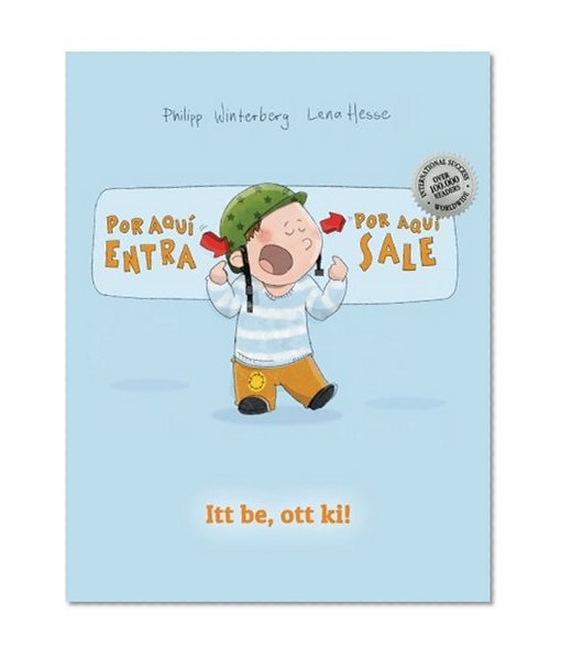 Â¡Por aqui entra, Por aqui sale! Itt be, ott ki!: Libro infantil ilustrado espaÃ±ol-hÃºngaro (EdiciÃ³n bilingÃ¼e) (Spanish Edition)