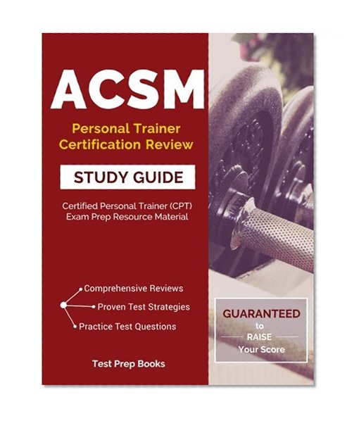 ACSM Personal Trainer Certification Review Study Guide: Certified Personal Trainer (CPT) Exam Prep Resource Manual