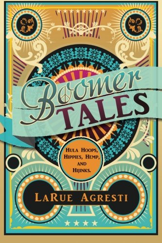 Boomer Tales: Hula Hoops, Hippies, Hemp, and Hijinks