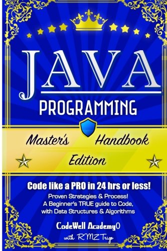 Java Programming: Master's Handbook:  A TRUE Beginner's Guide! Problem Solving, Code, Data Science,  Data Structures & Algorithms (Code like a PRO in ... web design, tech, perl, ajax, swift, python)