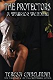 A Warrior Wedding (The Protectors Series) Book #7 (Volume 7)