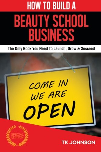 Book Cover How To Build A Beauty School Business: The Only Book You Need To Launch, Grow & Succeed