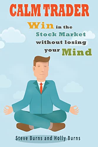 Book Cover Calm Trader: Win in the Stock Market Without Losing Your Mind