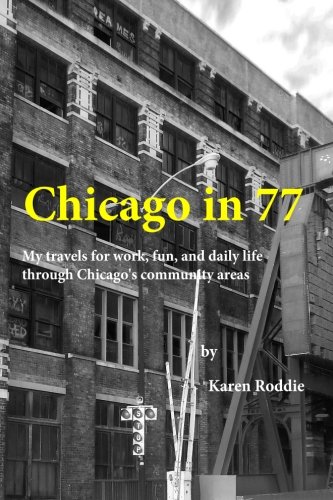 Chicago in 77: My travels for work, fun, and daily life through Chicago's community areas