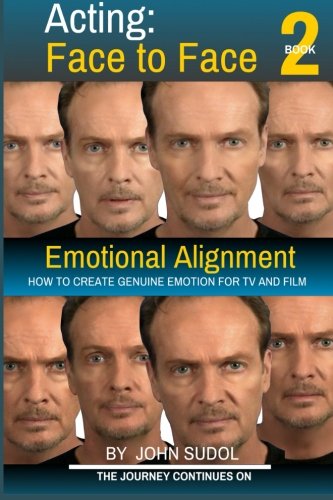 Acting Face to Face 2: How to Create Genuine Emotion For TV and Film (Language of the Face) (Volume 2)