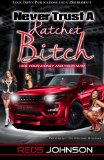 Never Trust A Ratchet Bitch: Hide Your Money and Your Man (Volume 1)