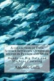 A collection of Data Science Interview Questions Solved in Python and Spark: Hands-on Big Data and Machine Learning (A Collection of Programming Interview Questions) (Volume 6)