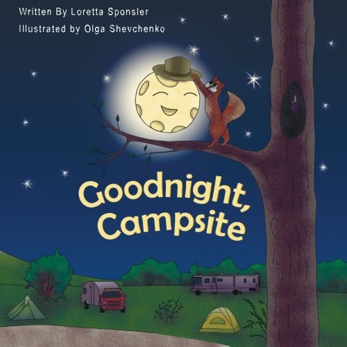 Book Cover Goodnight, Campsite: (A children's Book on Camping Featuring RVs, Travel Trailers, Fifth-Wheels, Pop-UPs and Other Camper Options.)