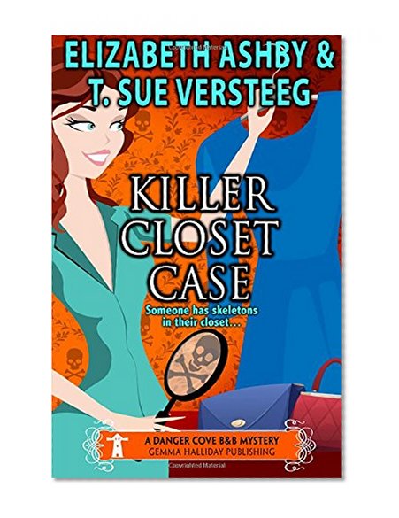Killer Closet Case: a Danger Cove B&B Mystery (Danger Cove Mysteries) (Volume 6)