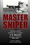 Master Sniper USMC: The reminiscenses of Gunnery Sergeant V.D. Mitchell USMC