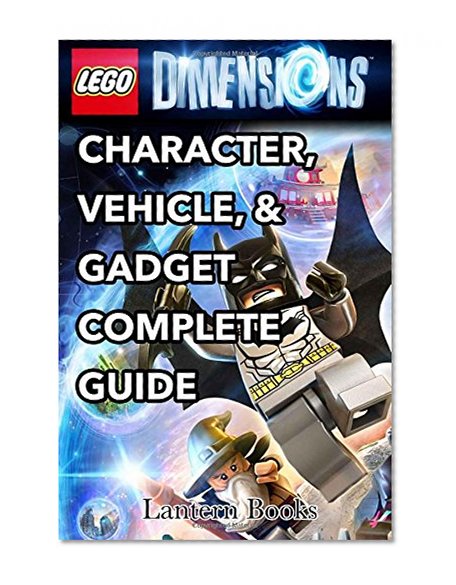 Lego Dimensions - Character, Vehicle, & Gadget Complete Guide
