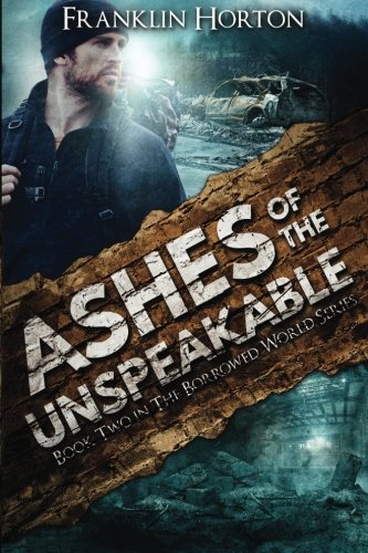 Book Cover Ashes Of The Unspeakable: Book Two in The Borrowed World Series (Volume 2)