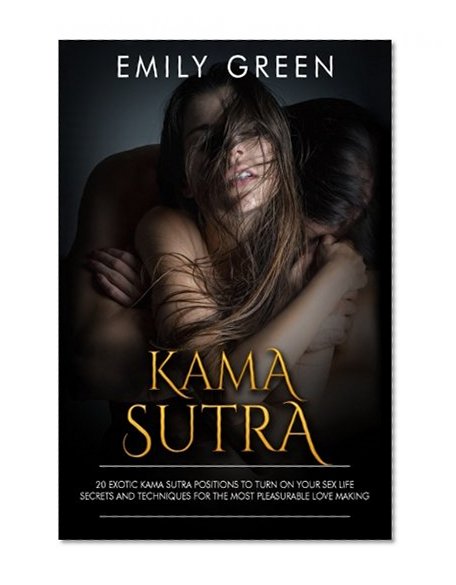 Kama Sutra: Bundle Of 20 Exotic Kama Sutra Positions + Exotic Tantric Massage Techniques + FREE GIFT INSIDE (Kama Sutra, Tantric Massage)