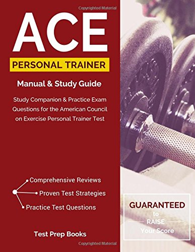 ACE Personal Trainer Study Guide: Study Companion & Practice Test Questions for the American Council on Exercise Personal Trainer Certification Exam: (Test Prep Books)
