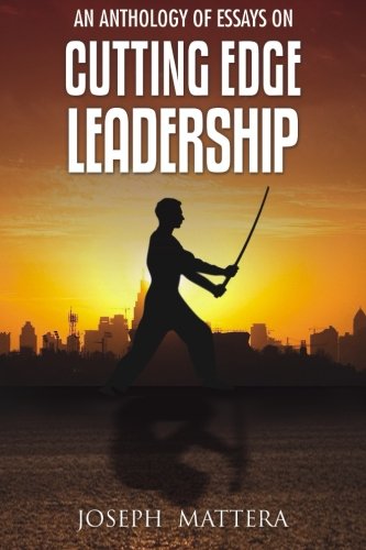 An Anthology of Essays on Cutting Edge Leadership