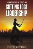 An Anthology of Essays on Cutting Edge Leadership
