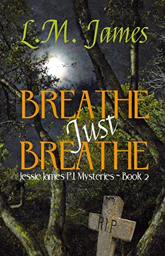 Breathe just Breathe (Jessie James PI Mystery Series) (Volume 2)
