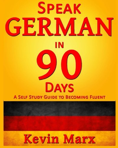Book Cover Speak German in 90 Days: A Self Study Guide to Becoming Fluent