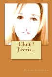 Chut ! J'Ã©cris... (French Edition)