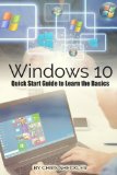 Windows 10: Quick Start Guide to Learn the Basics